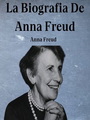 cover image of La Biografia De Anna Freud